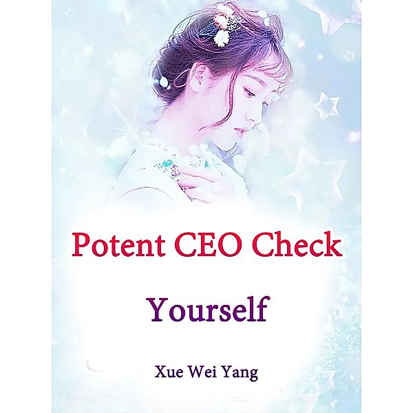 Potent CEO, Check Yourself, Xue Weiyang