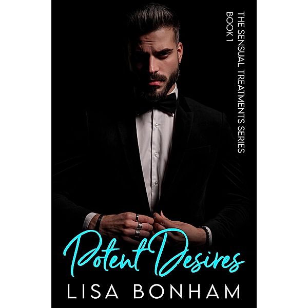 Potent Desires (The Sensual Treatments Series) / The Sensual Treatments Series, Lisa Bonham