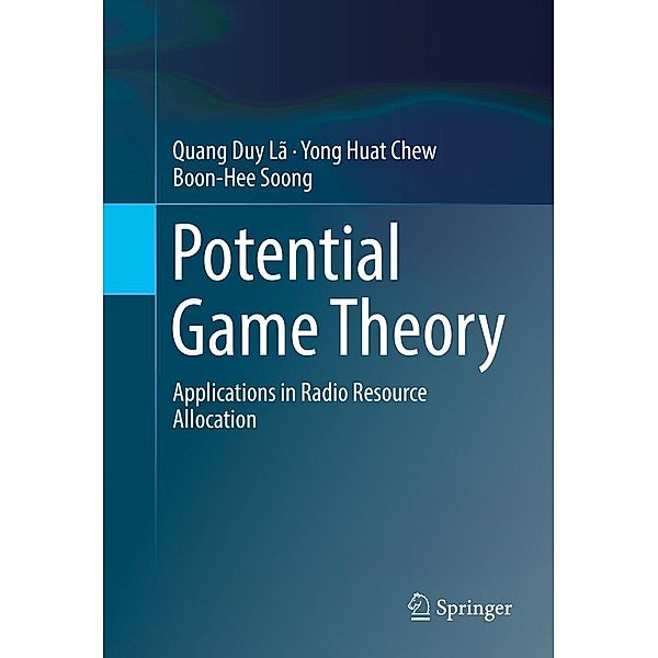 Potential Game Theory, Quang Duy Lã, Yong Huat Chew, Boon-Hee Soong