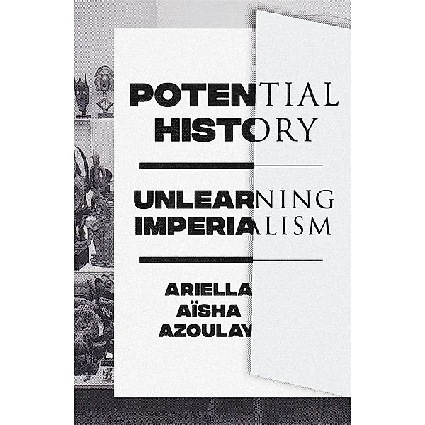 Potential History, Ariella Aisha Azoulay