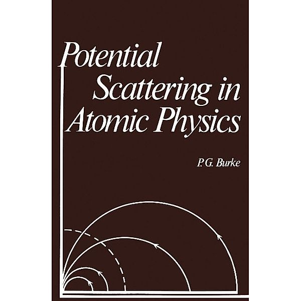 Potential Scattering in Atomic Physics, P. G. Burke