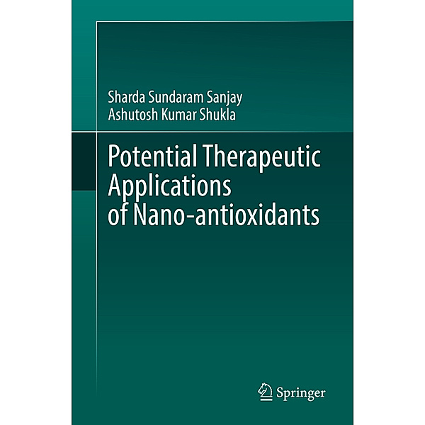 Potential Therapeutic Applications of Nano-antioxidants, Sharda Sundaram Sanjay, Ashutosh Kumar Shukla