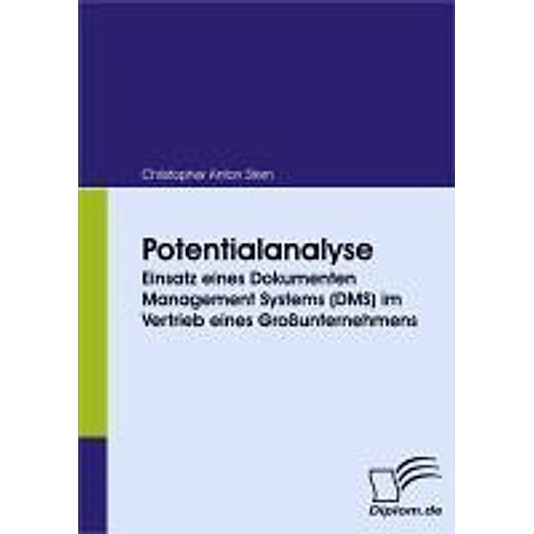 Potentialanalyse: Einsatz eines Dokumenten Management Systems (DMS) im Vertrieb eines Grossunternehmens, Christopher A. Stern