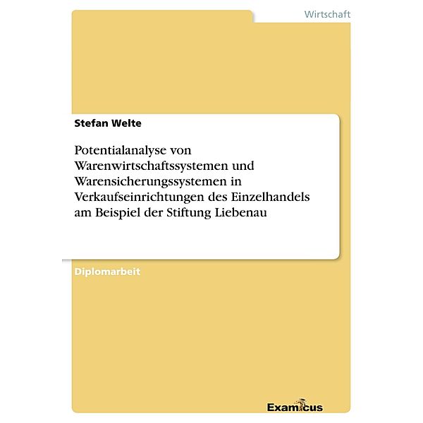 Potentialanalyse von Warenwirtschaftssystemen und Warensicherungssystemen in Verkaufseinrichtungen des Einzelhandels am Beispiel der Stiftung Liebenau, Stefan Welte