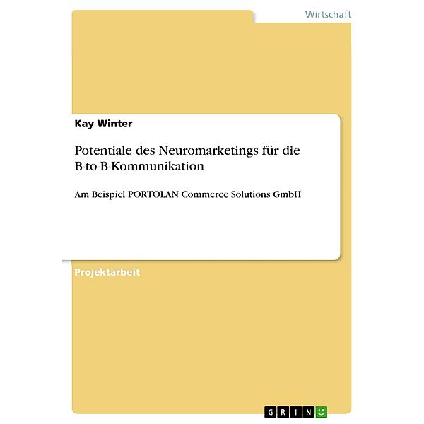 Potentiale des Neuromarketings für die B-to-B-Kommunikation, Kay Winter