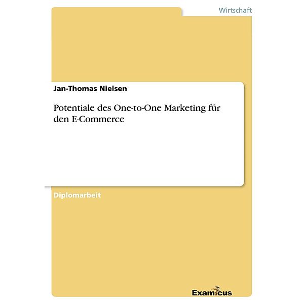 Potentiale des One-to-One Marketing für den E-Commerce, Jan-Thomas Nielsen