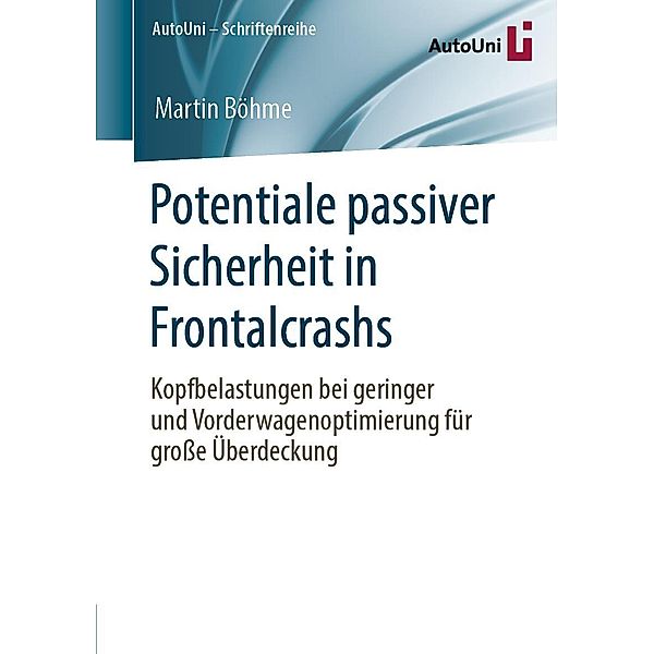 Potentiale passiver Sicherheit in Frontalcrashs / AutoUni - Schriftenreihe Bd.142, Martin Böhme