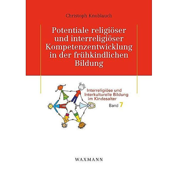 Potentiale religiöser und interreligiöser Kompetenzentwicklung in der frühkindlichen Bildung, Christoph Knoblauch