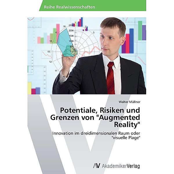 Potentiale, Risiken und Grenzen von Augmented Reality, Walter Müllner