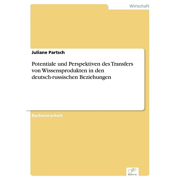 Potentiale und Perspektiven des Transfers von Wissensprodukten in den deutsch-russischen Beziehungen, Juliane Partsch