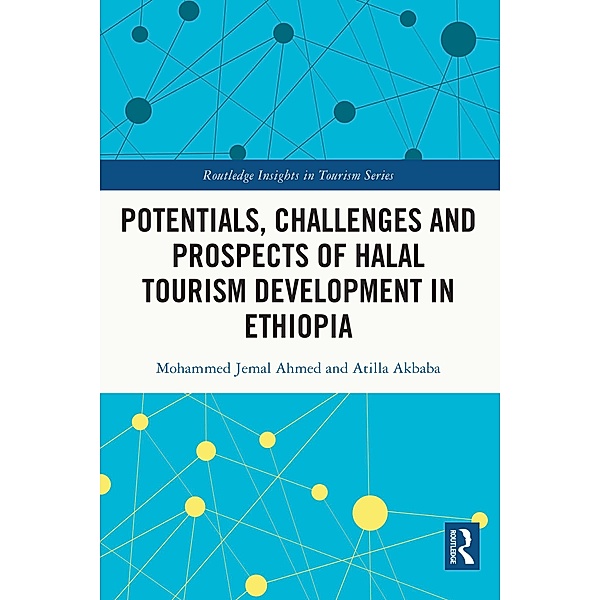 Potentials, Challenges and Prospects of Halal Tourism Development in Ethiopia, Mohammed Jemal Ahmed, Atilla Akbaba