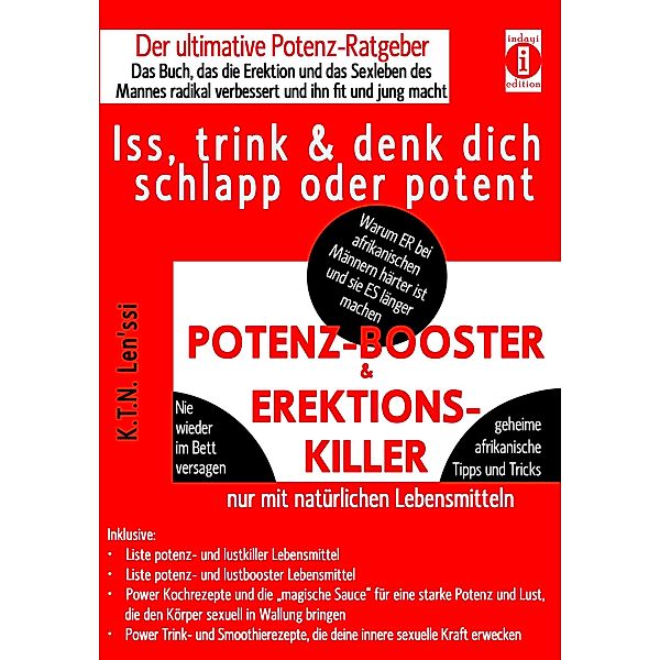 POTENZ-BOOSTER & EREKTIONS-KILLER - Iss, trink & denk dich schlapp oder potent, K. T. N. Len'ssi