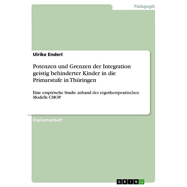 Potenzen und Grenzen der Integration geistig behinderter Kinder in die Primarstufe in Thüringen, Ulrike Enderl