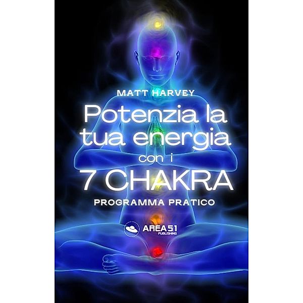 Potenzia la tua energia con i 7 chakra, Matt Harvey