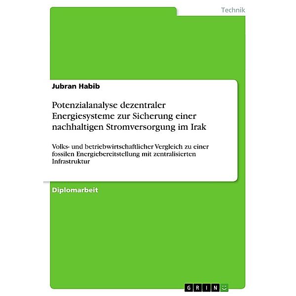 Potenzialanalyse dezentraler Energiesysteme zur Sicherung einer nachhaltigen Stromversorgung im Irak, Jubran Habib