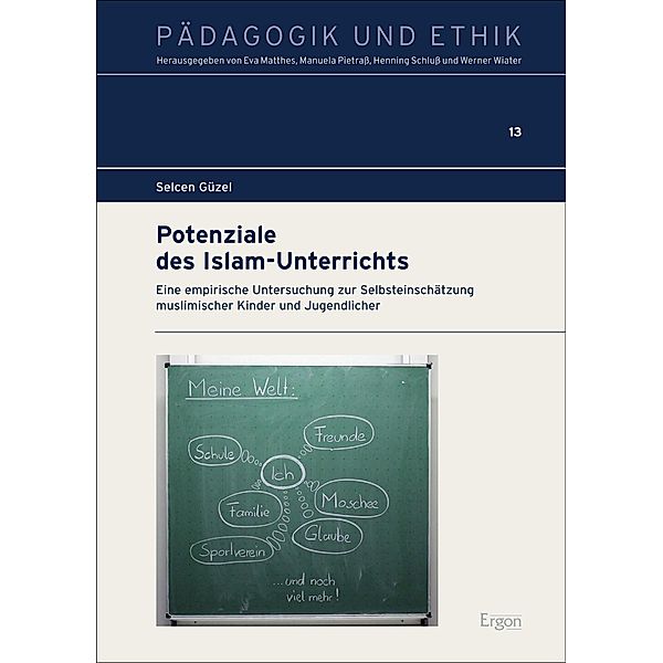 Potenziale des Islam-Unterrichts / Pädagogik und Ethik Bd.13, Selcen Güzel