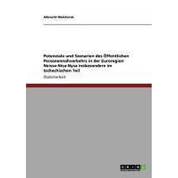 Potenziale und Szenarien des Öffentlichen Personennahverkehrs in der Euroregion Neisse-Nisa-Nysa insbesondere im tschechischen Teil, Albrecht Malcherek