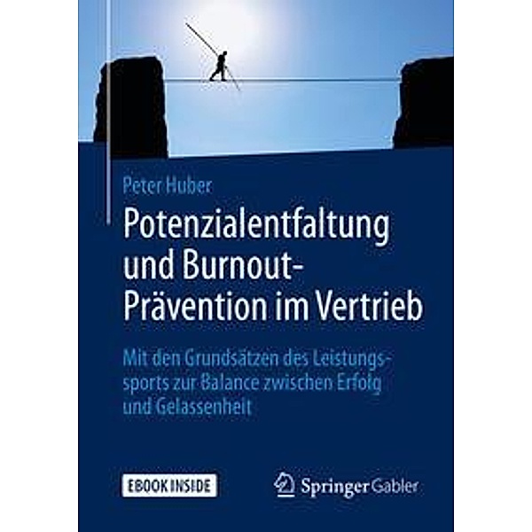 Potenzialentfaltung und Burnout-Prävention im Vertrieb, m. 1 Buch, m. 1 E-Book, Peter Huber