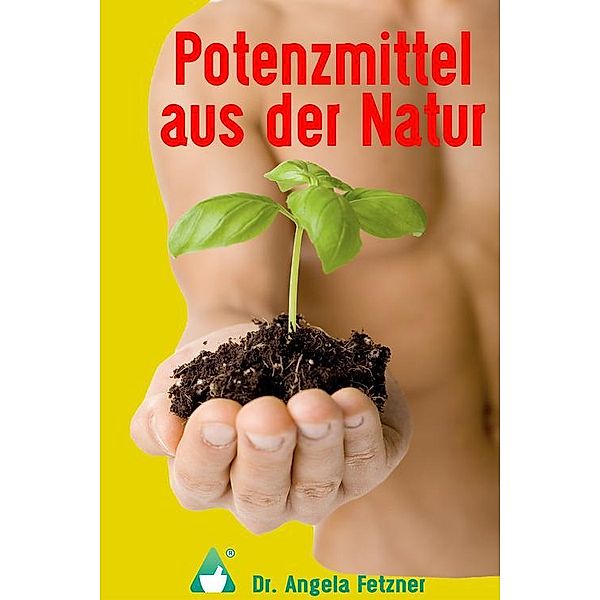 Potenzmittel aus der Natur, Angela Fetzner