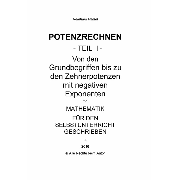 POTENZRECHNEN - Teil I - LEHRBUCH, Reinhard Pantel