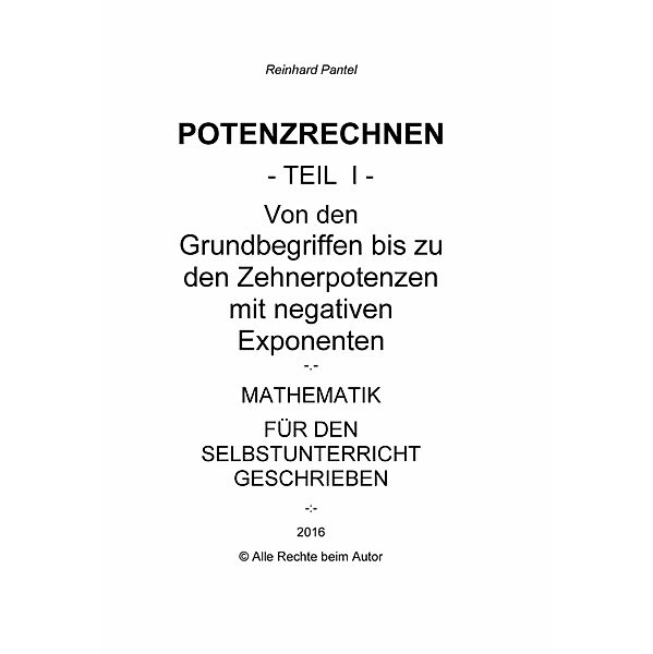 POTENZRECHNEN - Teil I - LEHRBUCH, Reinhard Pantel