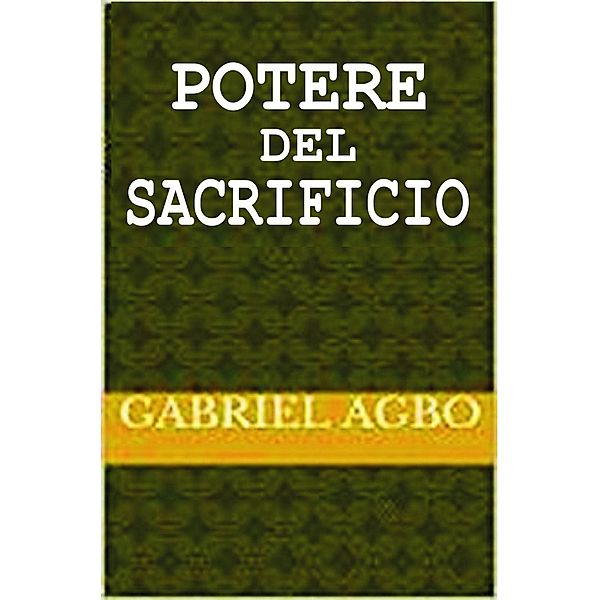 Potere del sacrificio, Gabriel Agbo