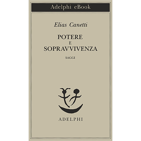 Potere e sopravvivenza, Elias Canetti