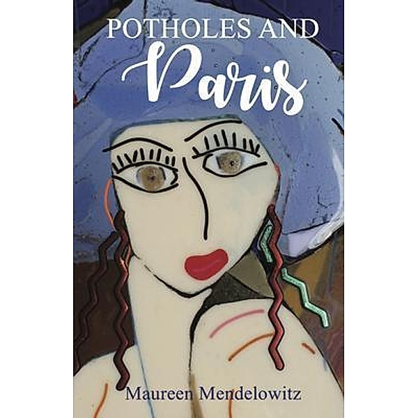Potholes and Paris, Maureen Mendelowitz