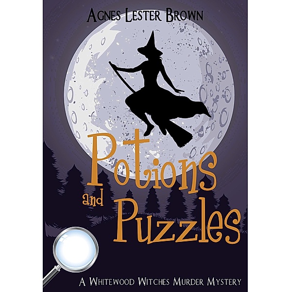 Potions and Puzzles (The Whitewood Witches of Fennelmoore, #2) / The Whitewood Witches of Fennelmoore, Agnes Lester Brown