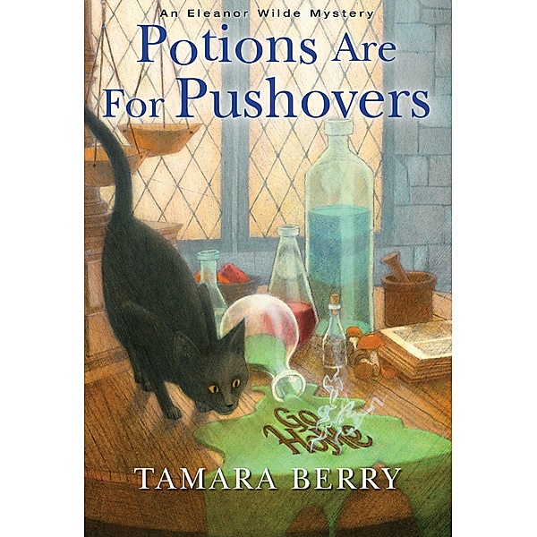 Potions Are for Pushovers / An Eleanor Wilde Mystery Bd.2, Tamara Berry