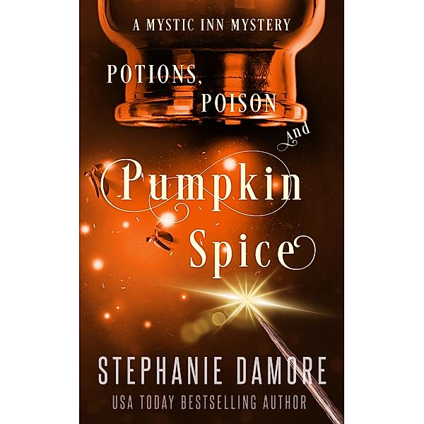 Potions, Poison, and Pumpkin Spice (Mystic Inn Mystery, #7) / Mystic Inn Mystery, Stephanie Damore