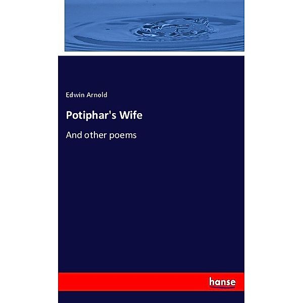 Potiphar's Wife, Edwin Arnold