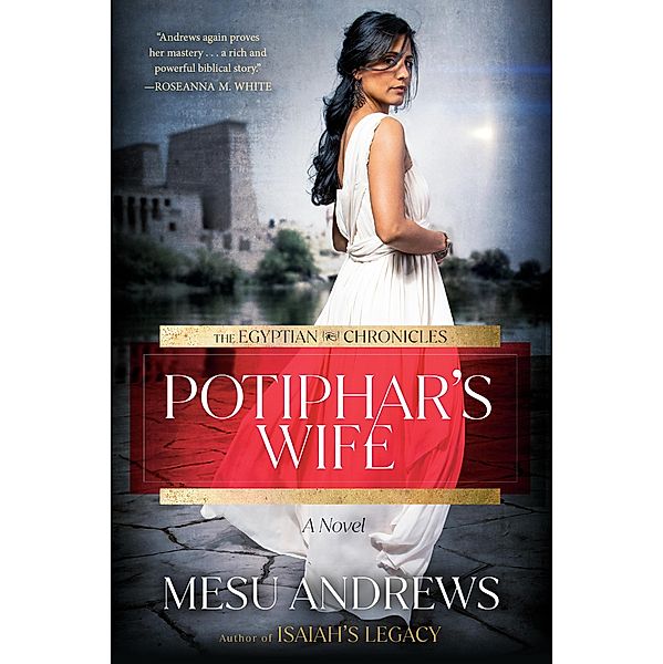 Potiphar's Wife / The Egyptian Chronicles Bd.1, Mesu Andrews