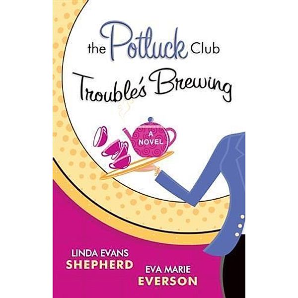 Potluck Club--Trouble's Brewing (The Potluck Club Book #2), Linda Evans Shepherd