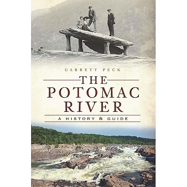 Potomac River: A History & Guide, Garrett Peck