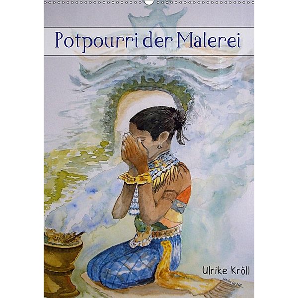 Potpourri der Malerei (Wandkalender 2020 DIN A2 hoch), Ulrike Kröll