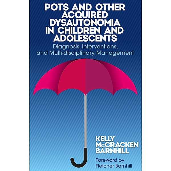 POTS and Other Acquired Dysautonomia in Children and Adolescents, Kelly Mccracken Barnhill