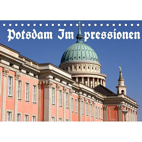 Potsdam Impressionen (Tischkalender 2022 DIN A5 quer), Bernhard Wolfgang Schneider