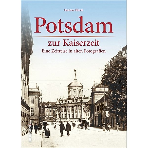 Potsdam zur Kaiserzeit, Hartmut Ellrich