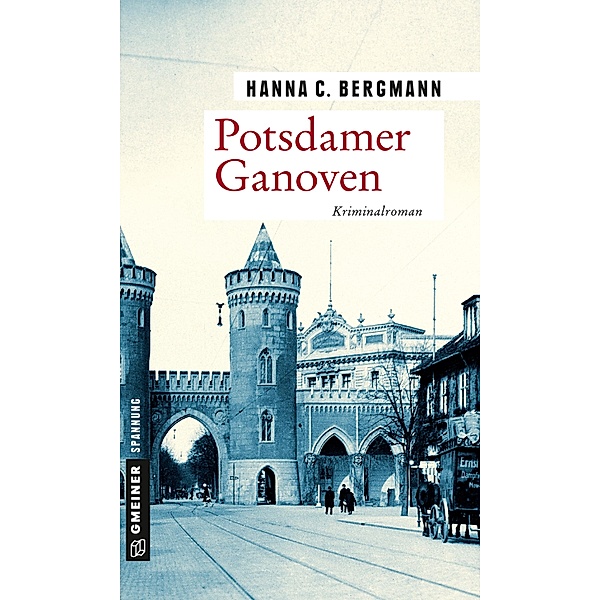 Potsdamer Ganoven / Postbote Theodor Berwalt Bd.1, Hanna C. Bergmann