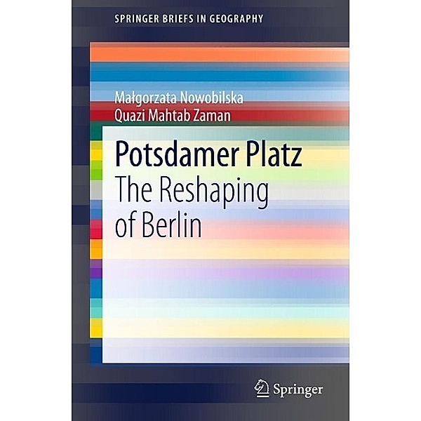 Potsdamer Platz / SpringerBriefs in Geography, Malgorzata Nowobilska, Quazi Mahtab Zaman