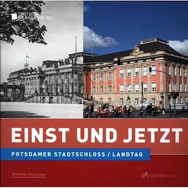 Potsdamer Stadtschloss / Landtag - Einst und Jetzt, Hans-Rüdiger Karutz