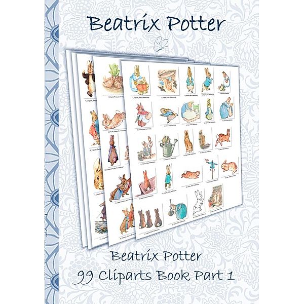 Potter, B: Beatrix Potter 99 Cliparts Book Part 1 ( Peter Ra, Beatrix Potter, Elizabeth M. Potter