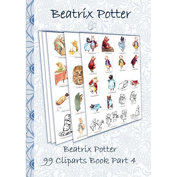 Potter, B: Beatrix Potter 99 Cliparts Book Part 4 ( Peter Ra, Beatrix Potter, Elizabeth M. Potter