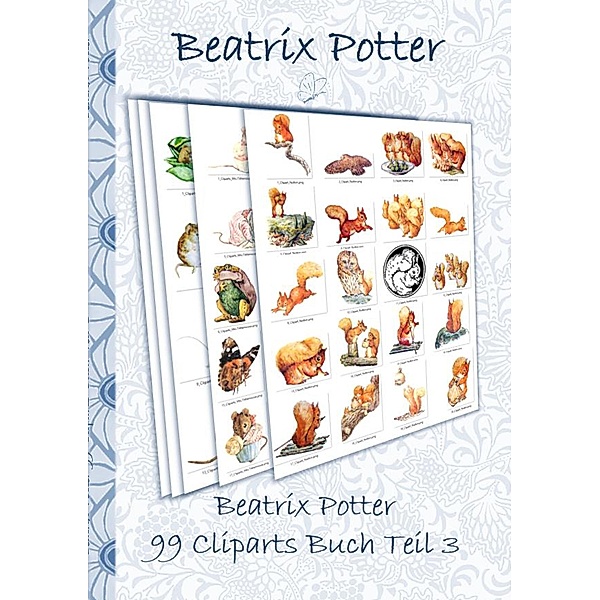 Potter, B: Beatrix Potter 99 Cliparts Buch Teil 3 ( Peter Ha, Beatrix Potter, Elizabeth M. Potter