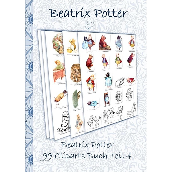 Potter, B: Beatrix Potter 99 Cliparts Buch Teil 4 ( Peter Ha, Beatrix Potter, Elizabeth M. Potter