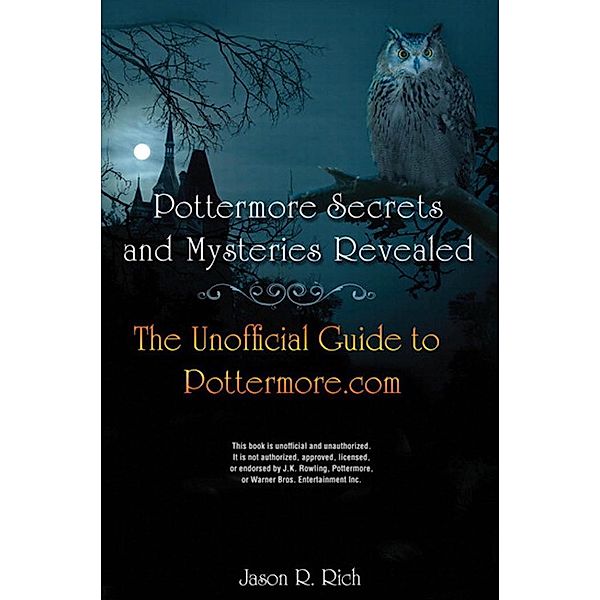 Pottermore Secrets and Mysteries Revealed, Jason R. Rich