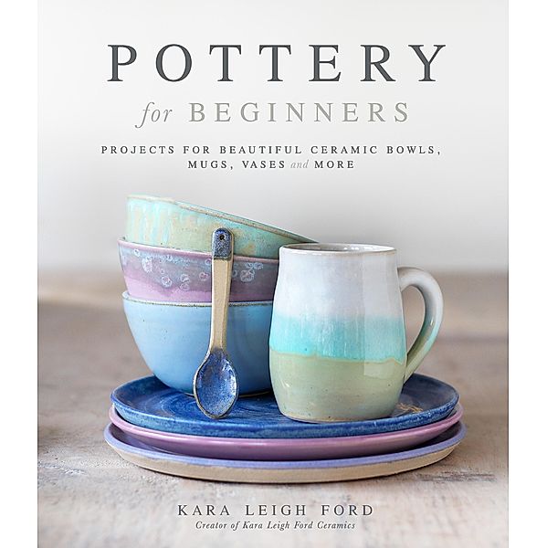 Pottery for Beginners, Kara Leigh Ford