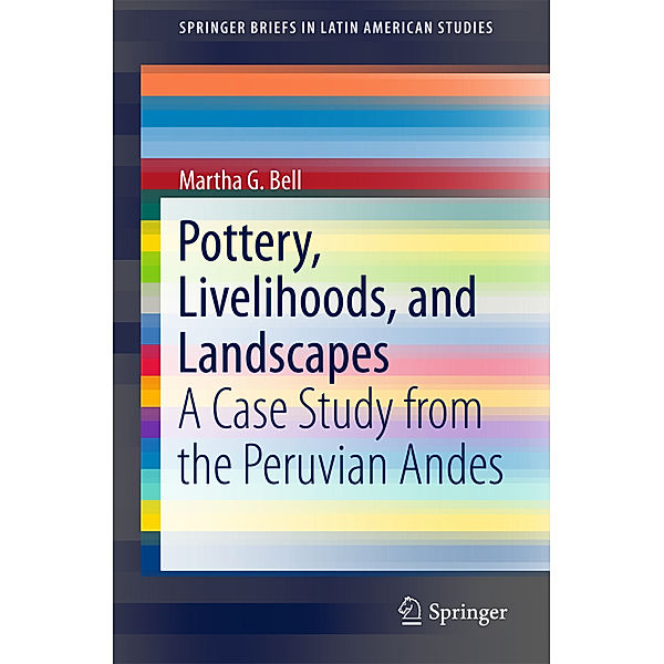 Pottery, Livelihoods, and Landscapes, Martha G. Bell