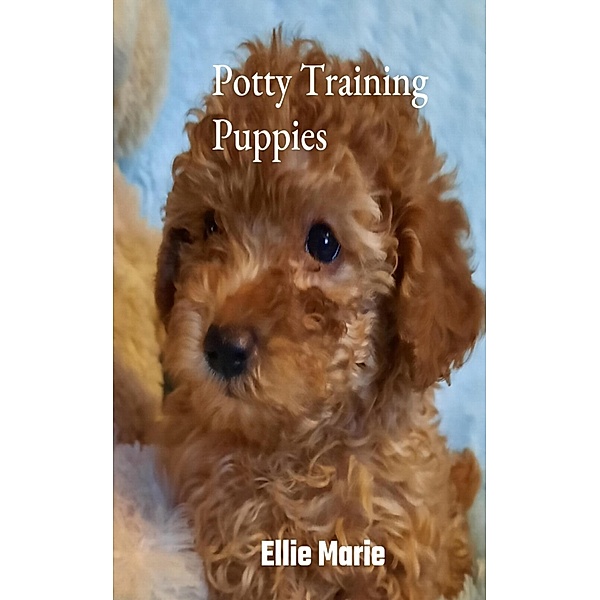 Potty Training Puppies, Ellie Marie